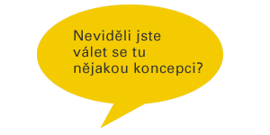 Neviděli jste válet se tu nějakou koncepci? Neviděli jste válet se tu nějakou koncepci?