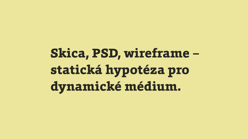 Skica, PSD, wireframe - statická hypotéza pro dynamické médium.