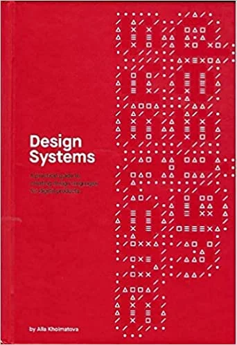 Design Systems: A practical guide to creating design languages for digital products 